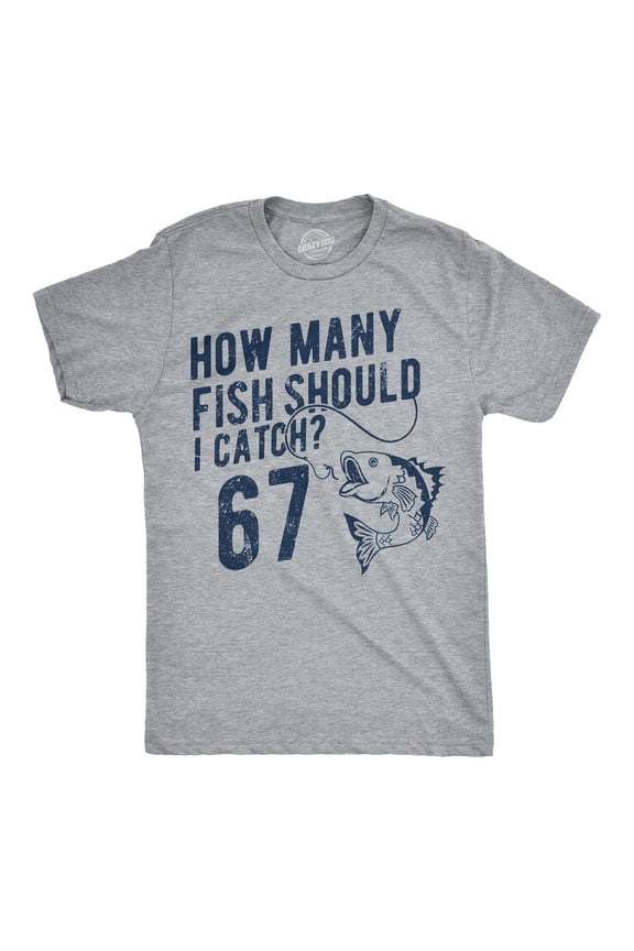 Mens Funny T Shirts How Many Fish Should I Catch 6 7 Sarcastic Fishing Meme Tee For Men Graphic Tees