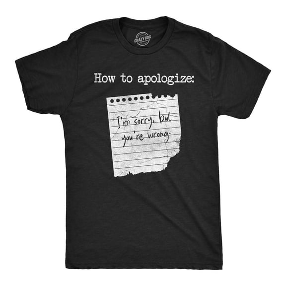 Mens Funny T Shirts How to Apologize Im Sorry But Youre Wrong Sarcastic Note Graphic Novelty Tee for Men Graphic Tees