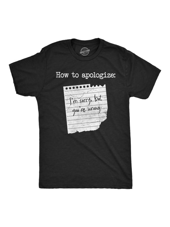 Mens Funny T Shirts How to Apologize Im Sorry But Youre Wrong Sarcastic Note Graphic Novelty Tee for Men Graphic Tees