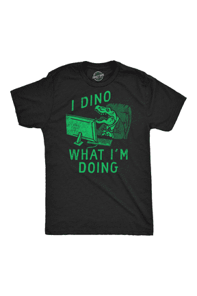 Mens Funny T Shirts I Dino What Im Doing Sarcastic Dinosaur Graphic Novelty Tee for Men Graphic Tees