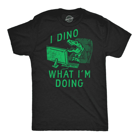 Mens Funny T Shirts I Dino What Im Doing Sarcastic Dinosaur Graphic Novelty Tee for Men Graphic Tees