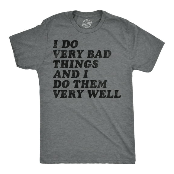 Mens Funny T Shirts I Do Very Bad Things and I Do Them Well Sarcastic Tee for Men Graphic Tees
