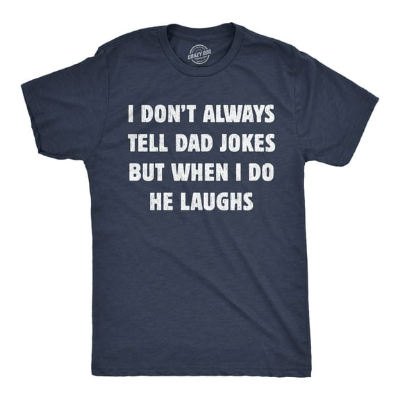 Mens Funny T Shirts I Dont Always Tell Dad Jokes But When I Do He Laughs Sarcastic Tee for Men Graphic Tees