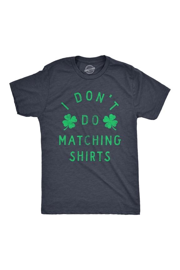 Mens Funny T Shirts I Dont Do Matching Shirts St Patricks Day Shirt for Guys Graphic Tees