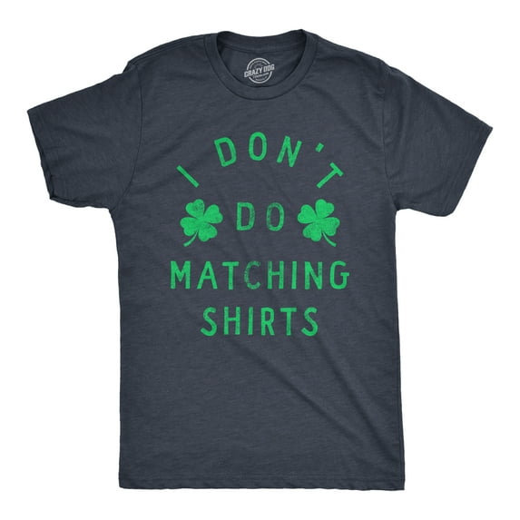 Mens Funny T Shirts I Dont Do Matching Shirts St Patricks Day Shirt for Guys Graphic Tees