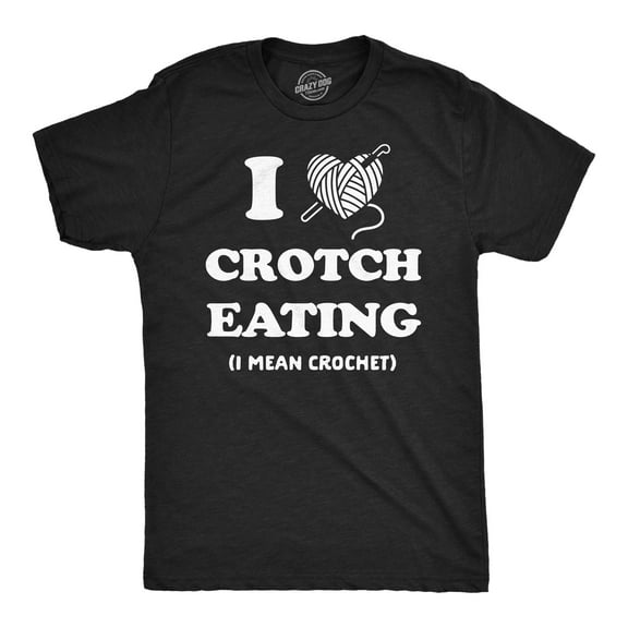 Mens Funny T Shirts I Heart Crotch Eating I Mean Crochet Sarcastic Knitting Graphic Novelty Tee for Men Graphic Tees