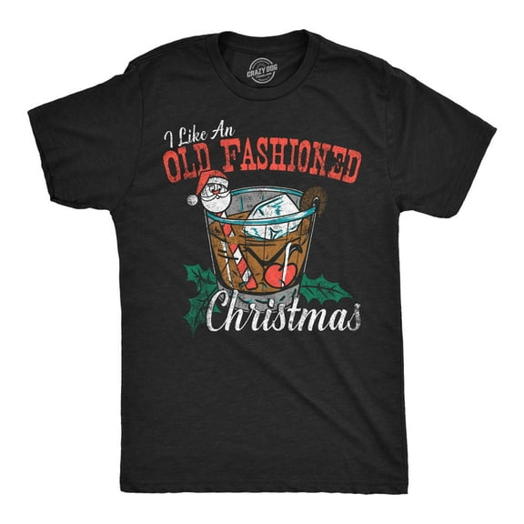 Mens Funny T Shirts I Like An Old Fashioned Christmas Sarcastic Drinking Graphic Novelty Tee For Men Graphic Tees