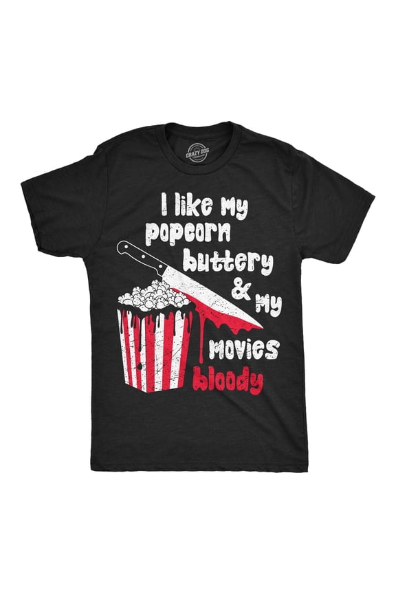Mens Funny T Shirts I Like My Popcorn Buttery And My Movies Bloody Sarcastic Horror Movie Graphic Novelty Tee For Men Graphic Tees
