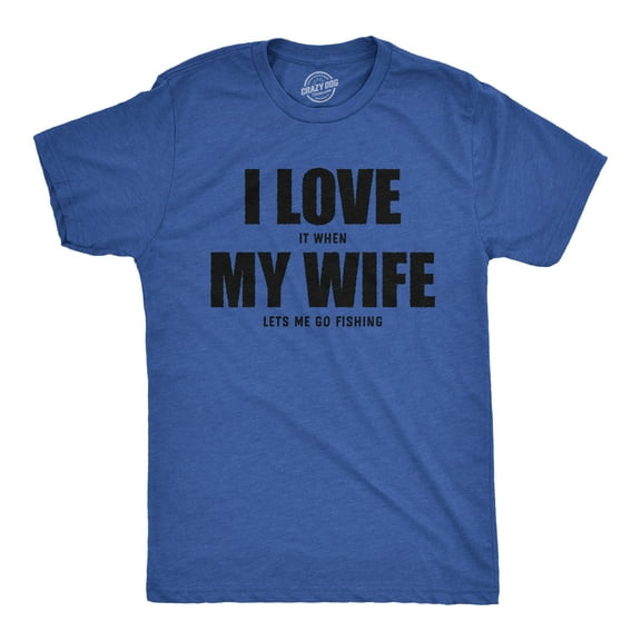 Mens Funny T Shirts I Love It When My Wife Lets Me Go Fishing Novelty Tee Graphic Tees