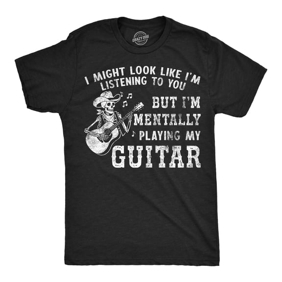 Mens Funny T Shirts I Might Look Like Im Listening To You But Im Mentally Playing My Guitar Novelty Tee For Men Graphic Tees