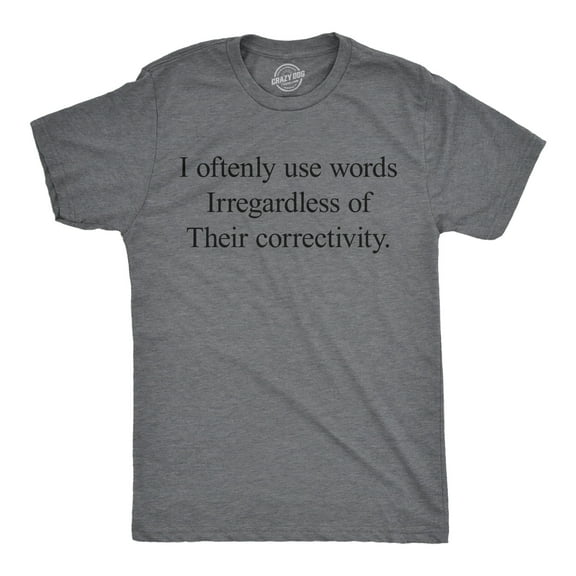 Mens Funny T Shirts I Oftenly Use Words Irregardless of their Correctivity Sarcastic Graphic Tee for Men Graphic Tees