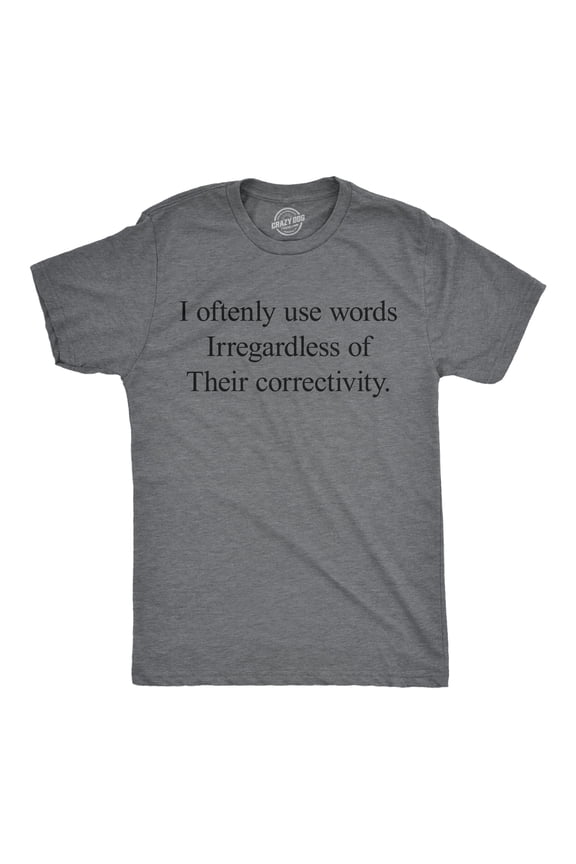 Mens Funny T Shirts I Oftenly Use Words Irregardless of their Correctivity Sarcastic Graphic Tee for Men Graphic Tees
