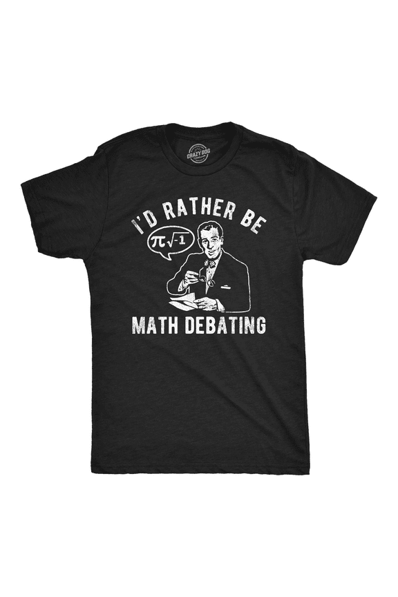 Mens Funny T Shirts Id Rather Be Math Debating Sarcastic Nerdy Graphic Tee for Men Graphic Tees