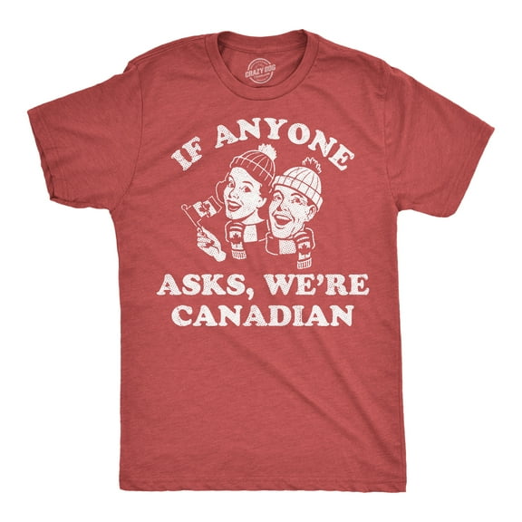 Mens Funny T Shirts If Anyone Asks Were Canadian Sarcastic National Graphic Novelty Tee for Men Graphic Tees