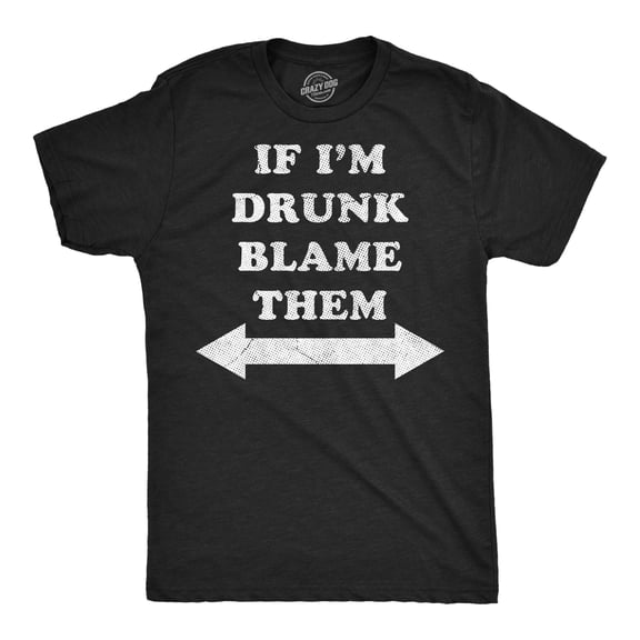 Mens Funny T Shirts If Im Drunk Blame Them Sarcastic Drinking Graphic Novelty Tee for Men Graphic Tees
