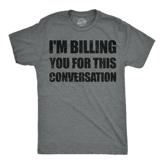 Mens Funny T Shirts Im Billing You for This Conversation Sarcastic Graphic Novelty Tee for Men Graphic Tees