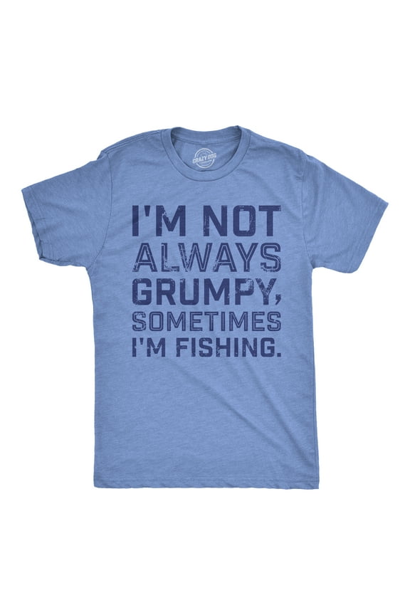 Mens Funny T Shirts Im Not Always Grumpy Sometimes Im Fishing Sarcastic Fish Tee for Men Graphic Tees