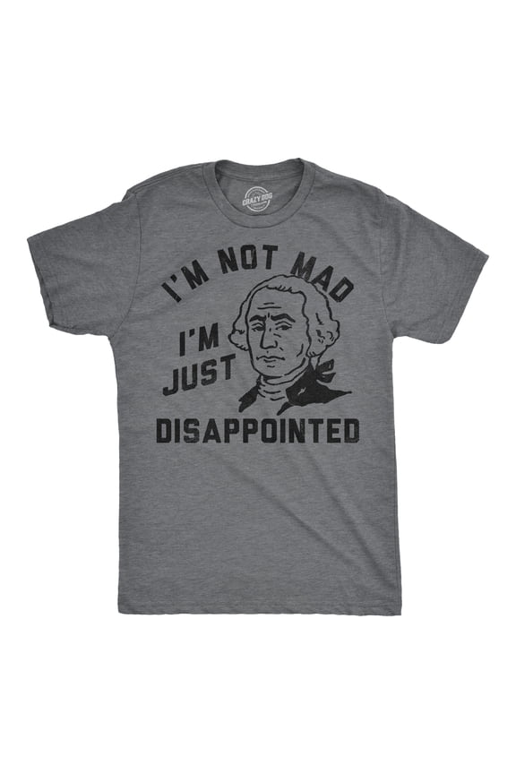 Mens Funny T Shirts Im Not Mad Im Just Disappointed George Washington Sarcastic Fourth Of July Tee for Men Graphic Tees