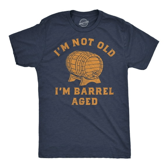 Mens Funny T Shirts Im Not Old Im Barrel Aged Sarcastic Liquor Graphic Novelty Tee for Men Graphic Tees