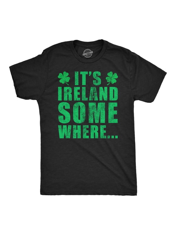 Mens Funny T Shirts Its Ireland Somewhere St Patricks Day Graphic Tee for Men Graphic Tees