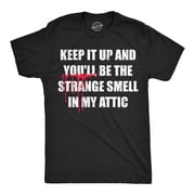 Mens Funny T Shirts Keep It Up And Youll Be The Strange Smell In My Attic Sarcastic Killer Tee For Men Graphic Tees