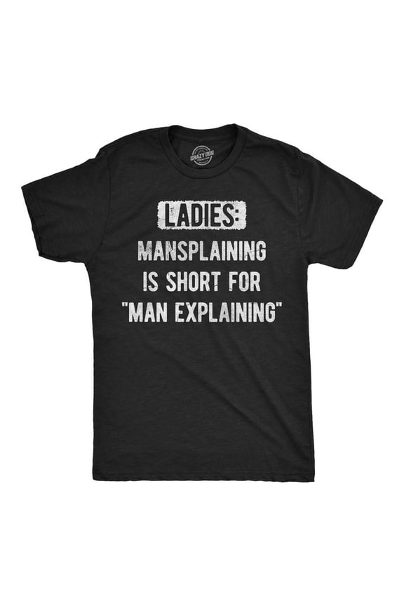 Mens Funny T Shirts Ladies Mansplaining Is Short for Men Explaining Sarcastic Graphic Novelty Tee for Men Graphic Tees