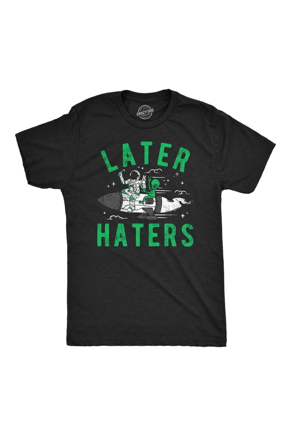 Mens Funny T Shirts Later Haters Sarcastic Alien Graphic Tee for Men Graphic Tees