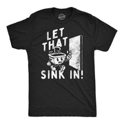 Mens Funny T Shirts Let That Sink In Sarcastic Graphic Tee for Men Graphic Tees