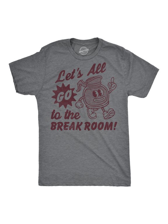 Mens Funny T Shirts Lets All Go to The Break Room Sarcastic Work Graphic Novelty Tee for Men Graphic Tees