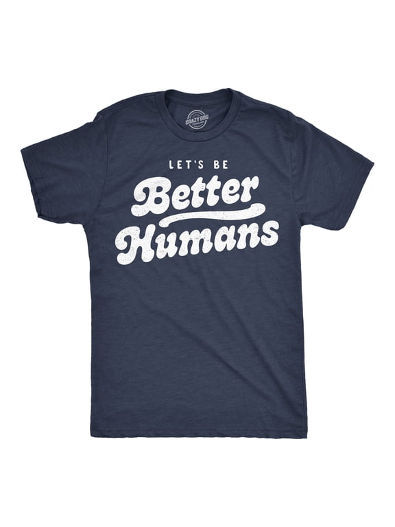 Mens Funny T Shirts Lets Be Better Humans Motivational Tee For Men Graphic Tees