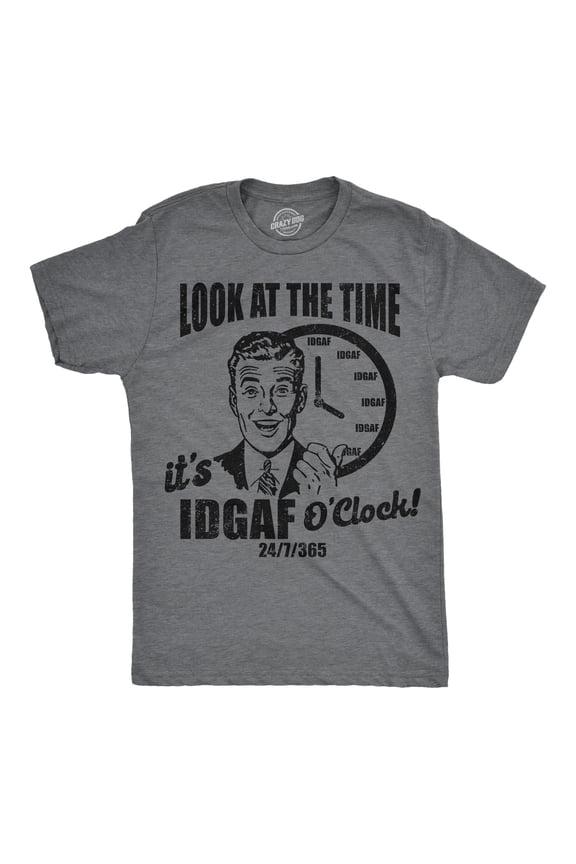 Mens Funny T Shirts Look At The Time Its IDGAF OClock Sarcastic Graphic Novelty Tee for Men Graphic Tees