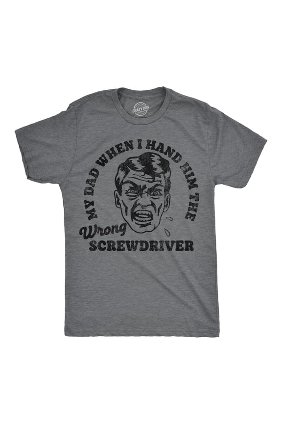 Mens Funny T Shirts My Dad When I Hand Him The Wrong Screwdriver Sarcastic Graphic Novelty Tee for Men Graphic Tees
