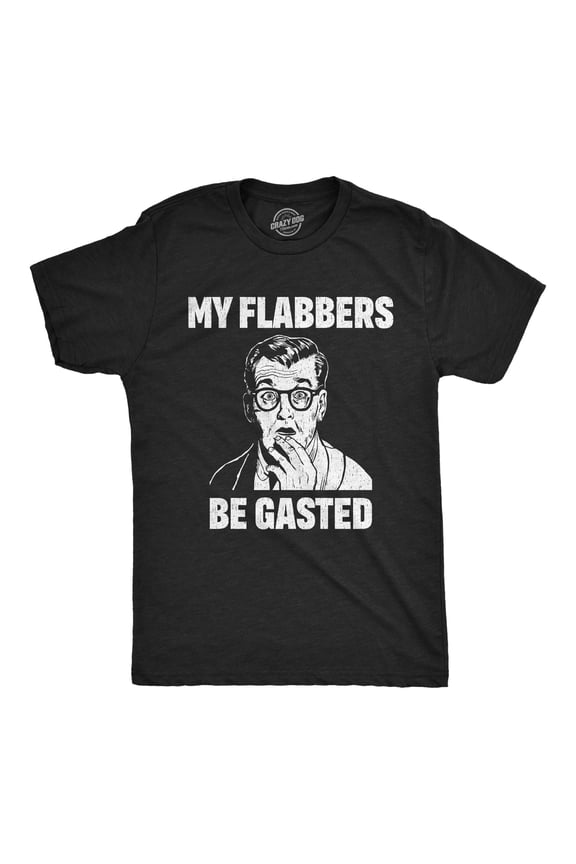 Mens Funny T Shirts My Flabbers Be Gasted Sarcastic Graphic Tee for Men Graphic Tees