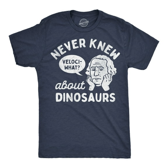 Mens Funny T Shirts Never Knew About Dinosaurs Sarcastic George Washington Graphic Novelty Tee for Men Graphic Tees