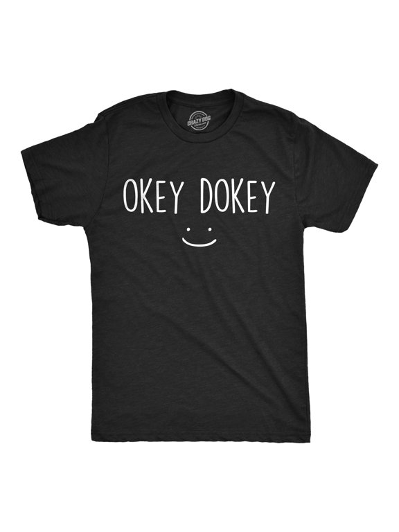 Mens Funny T Shirts Okey Dokey Sarcastic Smiling Graphic Tee for Men Graphic Tees