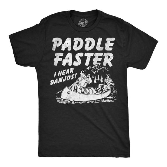 Mens Funny T Shirts Paddle Faster I Hear Banjos Sarcastic Graphic Novelty Tee For Men Graphic Tees