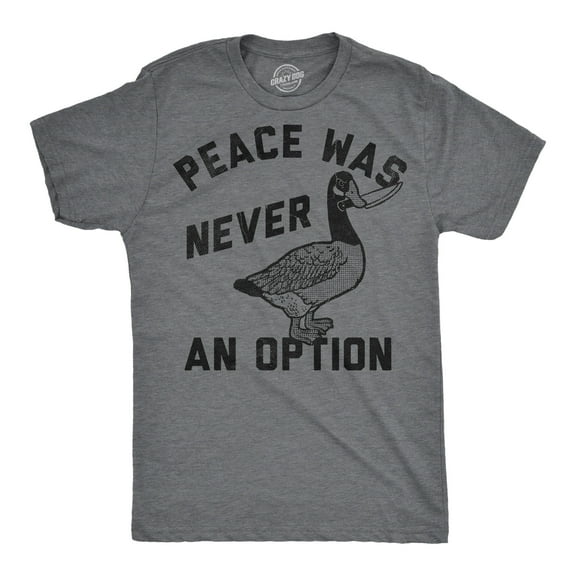 Mens Funny T Shirts Peace Was Never An Option Sarcastic Goose Graphic Novelty Tee for Men Graphic Tees