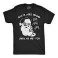 thumbnail image 1 of Mens Funny T Shirts Santa Used to Say Hey Hey Hey Before He Met You Sarcastic Christmas Tee for Men Graphic Tees, 1 of 9