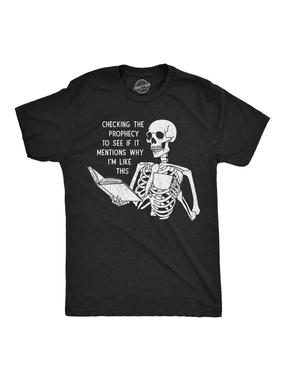 Mens Funny T Shirts Sarcastic Checking The Prophecy to See If It Mentions Why Im Like This Novelty Tee for Men Graphic Tees