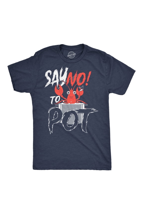Mens Funny T Shirts Say No to Pot Sarcastic Lobster Graphic Novelty Tee for Men Graphic Tees