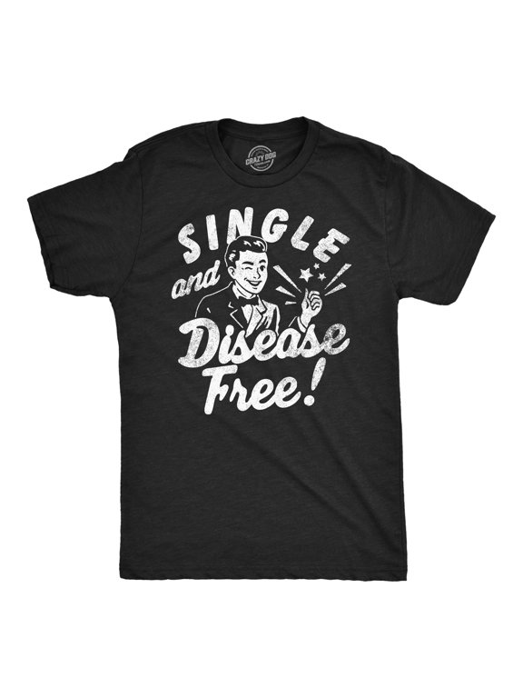 Mens Funny T Shirts Single and Disease Free Sarcastic Graphic Novelty Tee for Men Graphic Tees