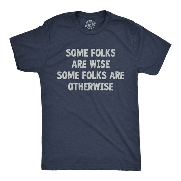 Mens Funny T Shirts Some Folks Are Wise Some Folks Are Otherwise Sarcastic Tee for Men Graphic Tees
