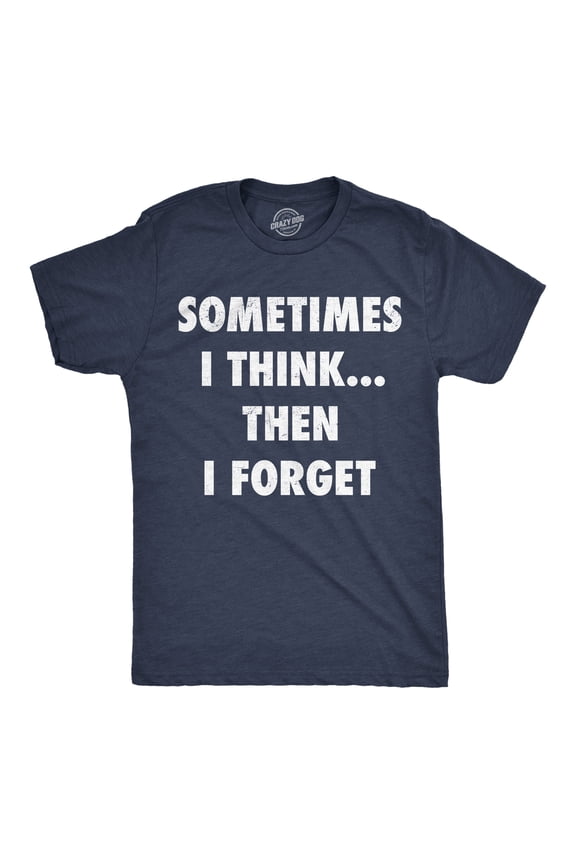 Mens Funny T Shirts Sometimes I Think Then I Forget Sarcastic Graphic Novelty Tee for Men Graphic Tees