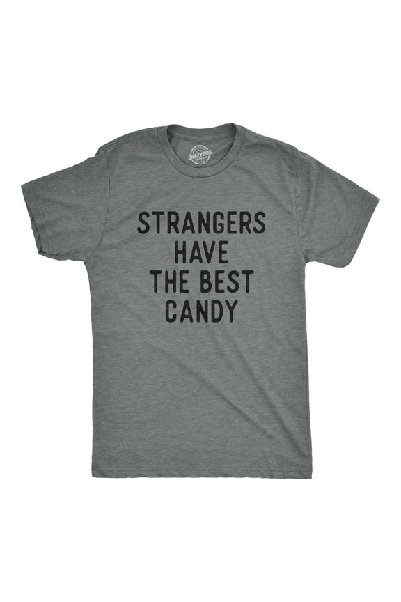 Mens Funny T Shirts Strangers Have The Best Candy Sarcastic Graphic Novelty Tee for Men Graphic Tees