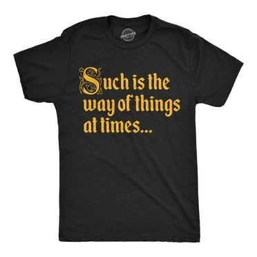 Mens Funny T Shirts Such Is The Way Of Things At Times Sarcastic Graphic Novelty Tee for Men Graphic Tees