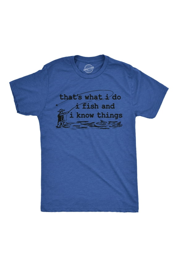 Mens Funny T Shirts Thats What I Do I Fish and I Know Things Sarcastic Fishing Graphic Novelty Tee for Men Graphic Tees