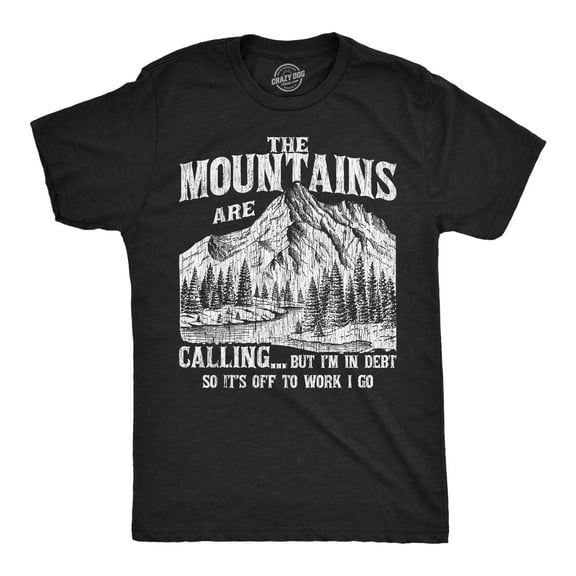 Mens Funny T Shirts The Mountians Are Calling But Im In Debt so Its Off to Work I Go Novelty Tee for Men Graphic Tees