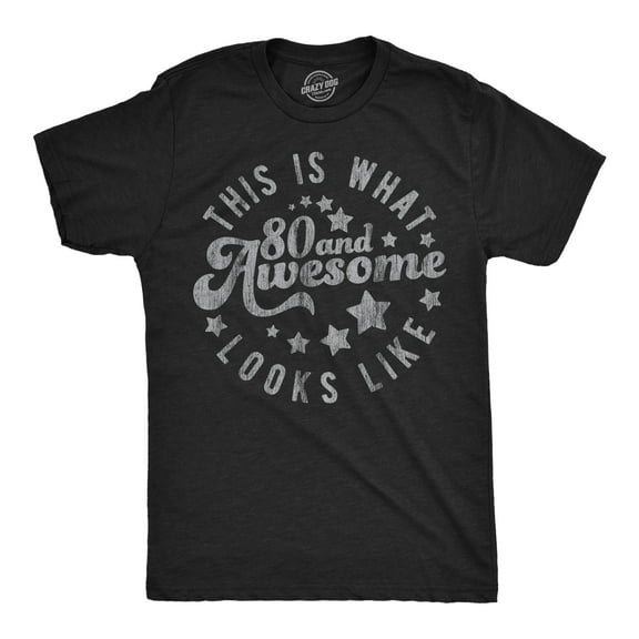 Mens Funny T Shirts This Is What 80 and Awesome Looks Like Sarcastic Birthday Graphic Tee for Men Graphic Tees