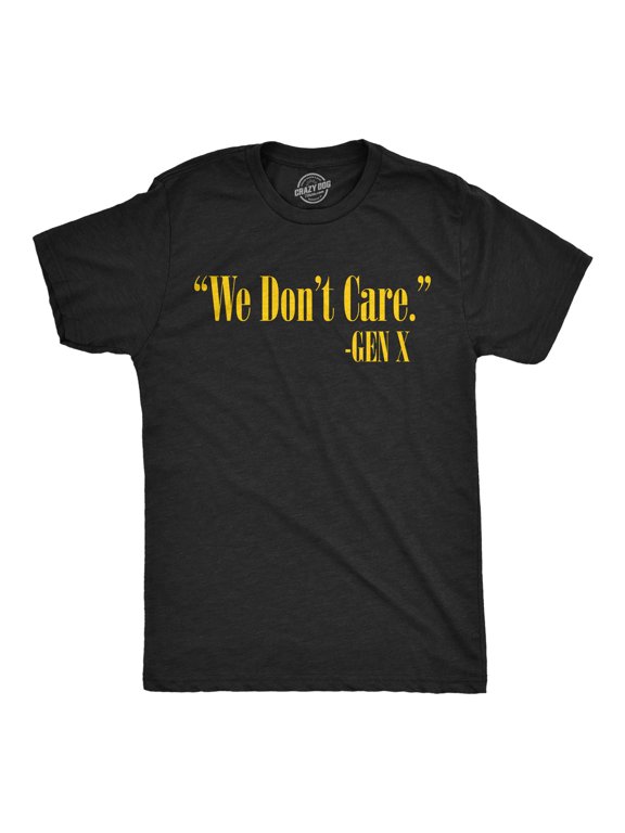 Mens Funny T Shirts We Dont Care Gen X Sarcastic Quote Graphic Novelty Tee for Men Graphic Tees