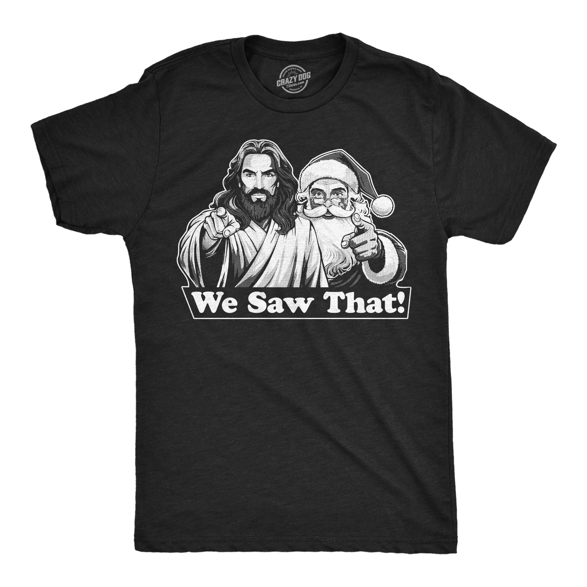 Mens Funny T Shirts We Saw That Sarcastic Christmas Santa Jesus Graphic ...